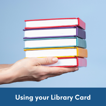 person holding a stack of books with text: Using your library card.